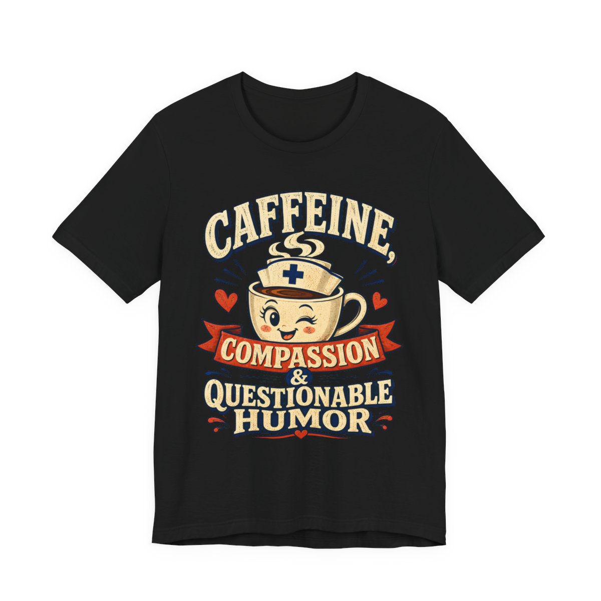 Caffeine, Compassion & Questionable Humor printed on a black heavyweight tee