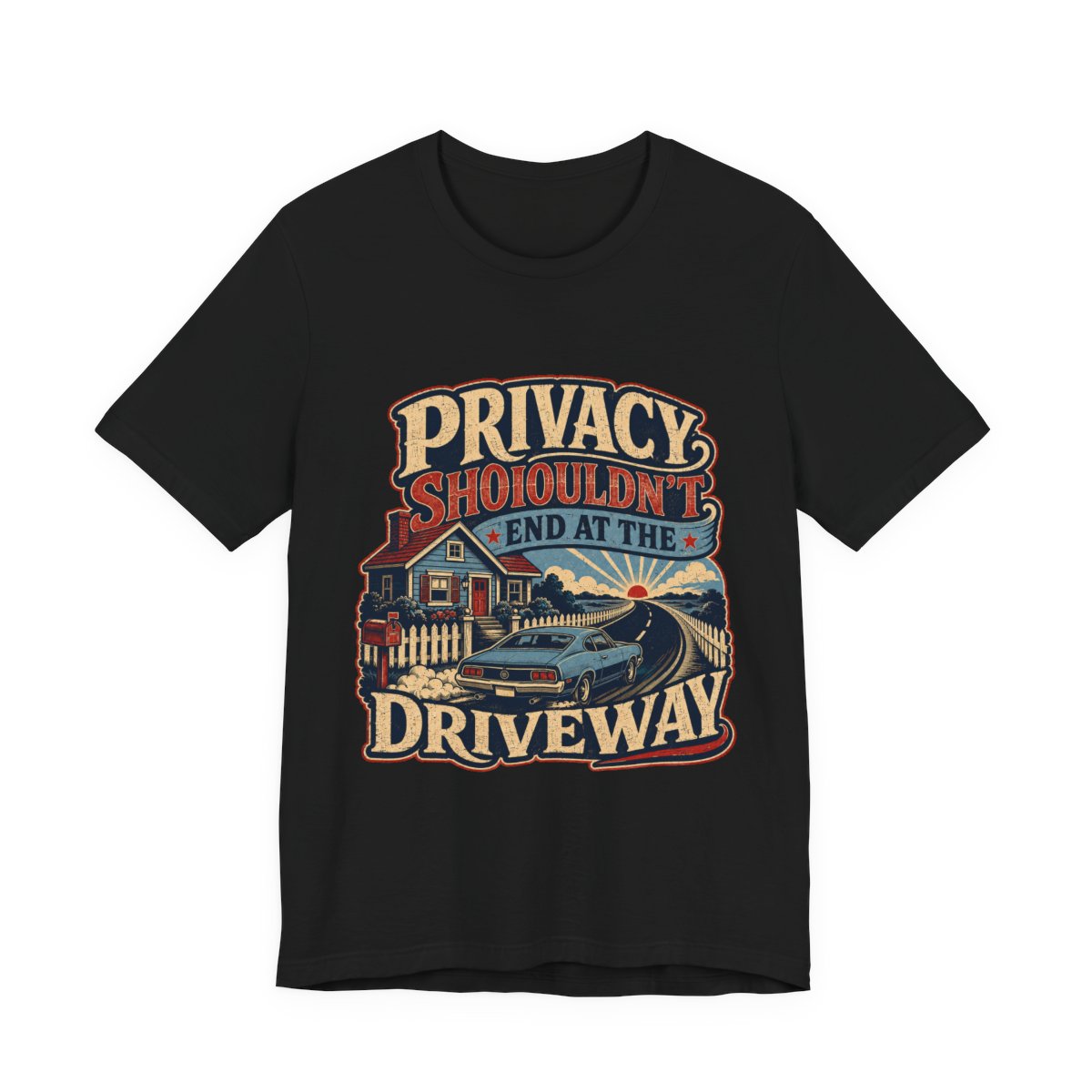 Privacy Shouldn't End at the Driveway printed on a black heavyweight tee