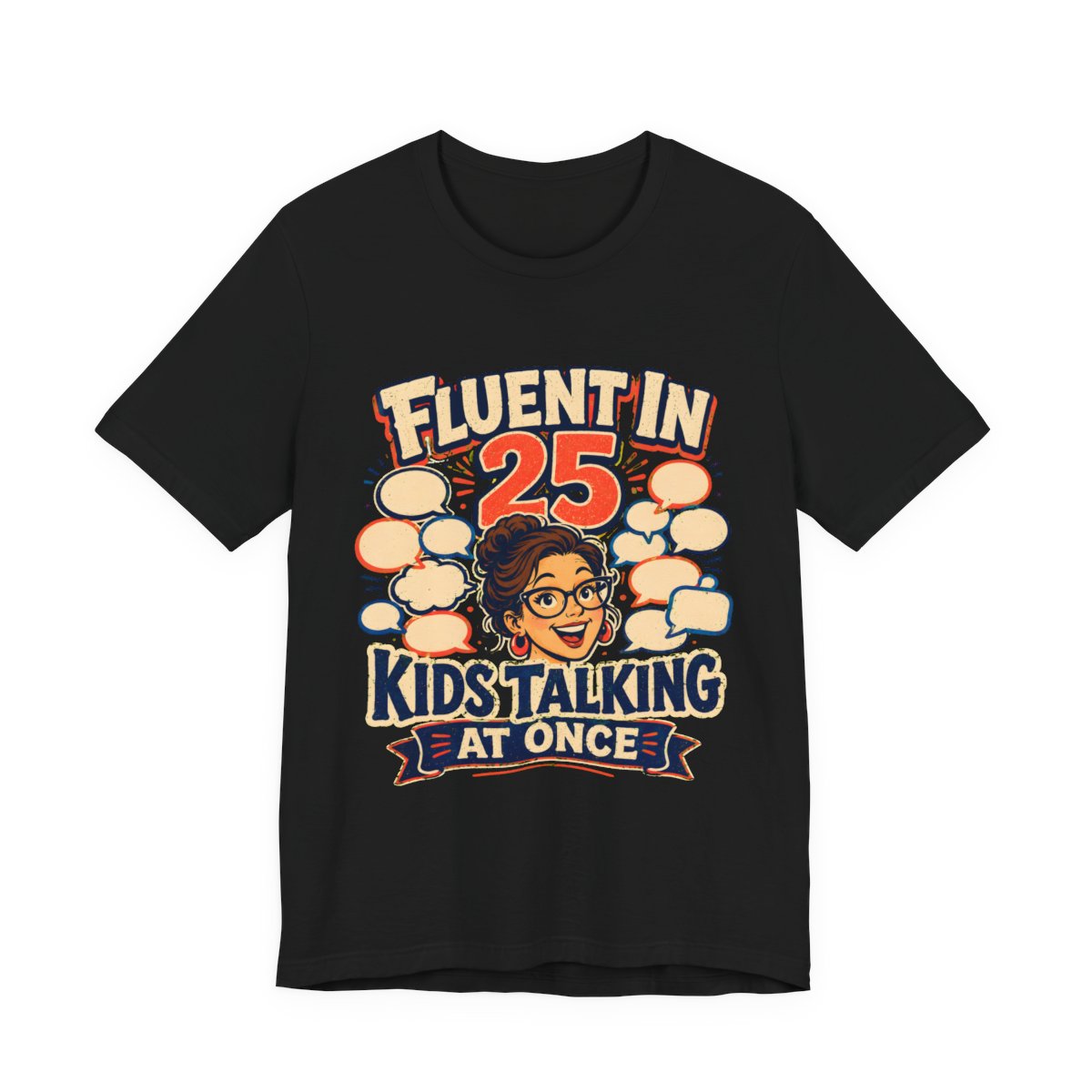 Fluent in 25 Kids Talking at Once printed on a black heavyweight tee